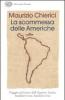 La scommessa delle Americhe. Viaggio nel futuro dell'America Latina: bandiere rosse, bandiere rosa