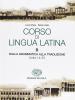Corso di lingua latina. Dalla grammatica alla traduzione. Per il Liceo classico vol.2