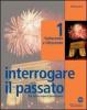 Interrogare il passato. Per le Scuole superiori vol.2