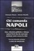 Chi comanda Napoli. Clan, clientele politiche e Chiesa: i poteri forti che da vent'anni mettono sotto scacco la citt�