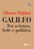 Galileo. Tra scienza, fede e politica