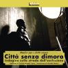 Citt� senza dimora. Indagine sulle strade dell'esclusione