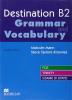 Destination B2. Grammar and vocabulary. Per le Scuole superiori