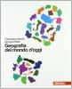Geografia del mondo d'oggi. Con espansione online. Per le Scuole superiori