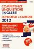 Competenze informatiche-Comprensione verbale e capacit� logiche-Competenze linguistiche (inglese). Concorso a cattedra 2012. Teoria e quiz