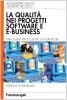 La qualit� nei progetti software e e-business. Una guida per il cliente e il fornitore