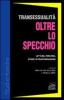 Transessualit� oltre lo specchio. Letture, percorsi, storie in trasformazione