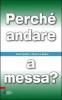 Perch� andare a messa?