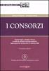 I consorzi. Aspetti legali, contabili e fiscali in tema di consorzi, societ� consortili, raggruppamenti temporanei di imprese, GEIE. Con CD-ROM