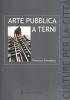 Sculture per la citt�. Arte pubblica a Terni