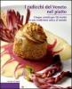 Radicchi del Veneto nel piatto. Cinque variet� per 58 ricette in una tradizione unica al mondo