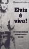 Elvis � vivo! Un'indagine sulle �strane morti� dei divi