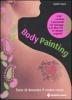 Body painting. L'arte di decorare il vostro corpo. Con gadget