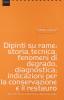 Dipinti su rame: storia, tecnica, fenomeni di degrado, diagnostica, indicazioni per la conservazione e il restauro