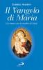 Il vangelo di Maria. Un mese con la madre di Ges�