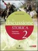 La discussione storica. Con guida allo studio. Con espansione online. Per le Scuole superiori vol.2