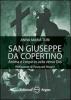San Giuseppe da Copertino. Anima e corpo in volo verso Dio