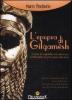 L' epopea di Gilgamesh. Le gesta del leggendario eroe alla ricerca dell'immortalit�, nel primo poema della storia