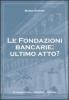 Le fondazioni bancarie: ultimo atto?
