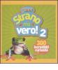 Strano ma vero! 300 incredibili curiosit� vol.2