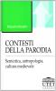 Contesti della parodia. Semiotica, antropologia, cultura medievale