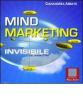 Mind marketing. La dimensione invisibile del marketing