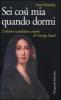 Sei cos� mia quando dormi. L'ultimo scandaloso amore di George Sand