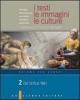 I testi, le immagini, le culture. La letteratura e l'intreccio dei saperi. Versione per generi. Per le Scuole superiori vol.2