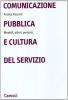 Comunicazione pubblica e cultura del servizio. Modelli, attori, percorsi