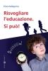 Risvegliare l'educazione. Si pu�!