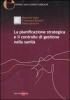 La pianificazione strategica e il controllo di gestione nella sanit�