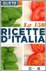 Gusto. Le 150 ricette d'Italia