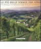 Le pi� belle strade del vino. Itinerari in Europa tra filari e vigneti