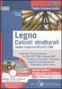 Legno. Calcoli strutturali. Strutture in legno con EC5 e N.T.C. 2008. Con software Travilog express