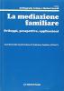 La mediazione familiare. Sviluppi, prospettive, applicazioni