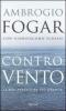Contro vento. La mia avventura pi� grande