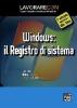 Lavorare con Windows: il registro di sistema