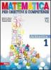 Matematica per obiettivi e competenze. Con espansione online. Per la Scuola media vol.1