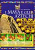 I maya e gli aztechi