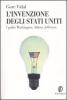 L' invenzione degli Stati Uniti. I padri: Washington, Adams, Jefferson