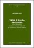 Vera e falsa teologia. Come distinguere l'autentica �scienza della fede� da un'equivoca �filosofia religiosa�