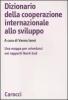 Dizionario della cooperazione internazionale allo sviluppo. Una mappa per orientarsi nei rapporti Nord-Sud