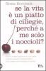 Se la vita � un piatto di ciliege, perch� a me solo i noccioli?