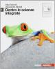 Dentro le scienze integrate. Con espansione online. Per le Scuole superiori vol.1