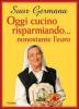 Oggi cucino risparmiando... nonostante l'euro
