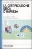 La certificazione etica d'impresa. La norma SA 8000 ed il quadro legislativo