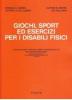 Giochi, sport ed esercizi per i disabili fisici