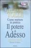 Come mettere in pratica il potere di adesso