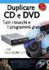 Duplicare CD e DVD. Tutti i trucchi e i programmi gratuiti