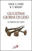 Gli ultimi giorni di Ges�. La verit� dei fatti